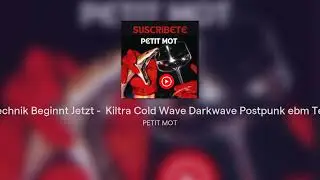 Die Technik Beginnt Jetzt -  Kiltra Cold Wave Darkwave Postpunk ebm Techno