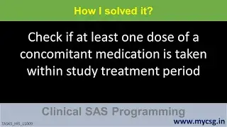 Clinical SAS: Check if a dose of a concomitant medication is taken within study treatment period