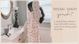Stop letting others instill fear on your Future | Entering A New Season of Life | Visual Diary 7