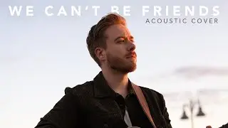 we can't be friends (wait for your love) - Ariana Grande (Acoustic Cover)