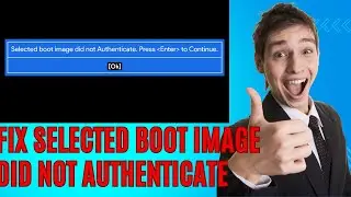How to Fix the ‘Selected Boot Image Did Not Authenticate’ Error