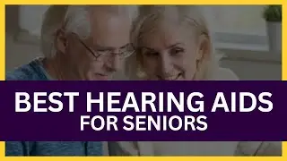 Best Hearing Aids for Seniors