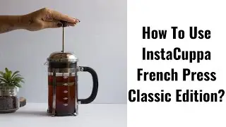 Benefits Of InstaCuppa French Press Coffee Maker Classic Edition 600 ML