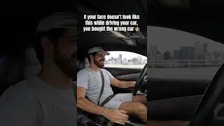 When you bought the right car...