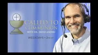 Called to Communion with Dr. David Anders- Extraterrestrial Rational Life?- August 23rd , 2024