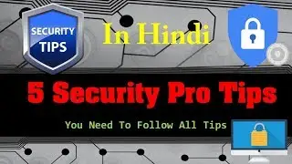 5 Security Pro Tips || You Need To Follow All Tips ||  Secure your self on Internet in Hindi
