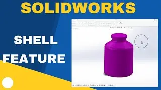 SolidWorks Basics: Learn All About SolidWorks Shell Feature