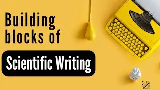 Building blocks of scientific writing