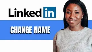 HOW TO CHANGE NAME ON LINKEDIN