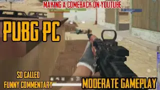 PUBG PC | MODERATE GAMEPLAY | (SO CALLED) FUNNY COMMENTARY |