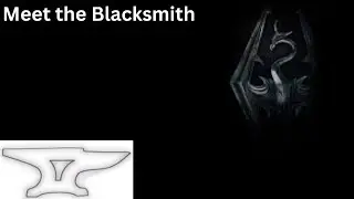 Meet the Blacksmith - Skyrim