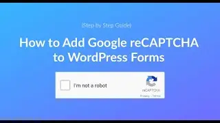 How to Add Google reCAPTCHA to WordPress Forms
