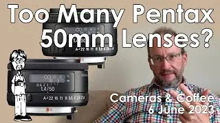 Too Many Pentax 50mm f/1.4 Lenses? | Cameras & Coffee 6 June 2023