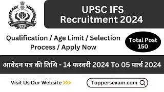 UPSC IFS Recruitment 2024 / Eligibility 2024 / Qualification / Age Limit / Selection Process