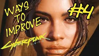 Ways to IMPROVE Cyberpunk 2077 - #4