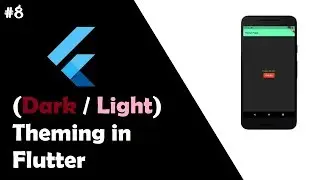 #8 (Dark/Light) Theming in Flutter | Flutter Tutorial for Beginners