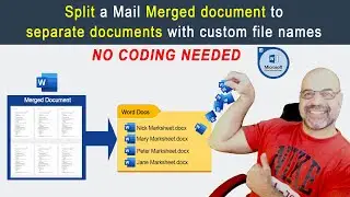 Split a Mail Merged document into SEPARATE documents with custom file names [No Coding]