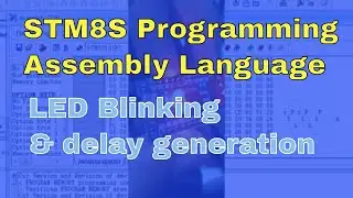 STM8 Led blinking | STM8S assembly Language bare metal from scratch | STM8S led blinking