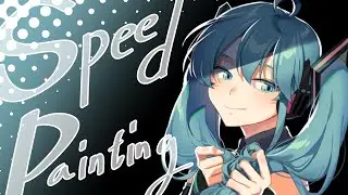 [Speed painting] Hatsune Miku Painting