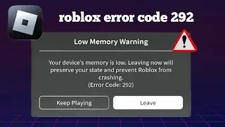 Roblox Low Memory Warning Error Code 292 | Roblox Error Code 292