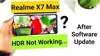 Realme X7 Max HDR Video issues after Software Update (what realme is thinking)🙄
