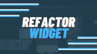 Most Elegant/Efficient Way to Refactor Widgets in Flutter and Dart