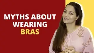 Myths about wearing bras | ft. Dr. Tanushree Pandey