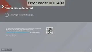 Microsoft Flight simulator 2024 Error code: 001-403 (Server issue detected)
