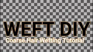 WEFT DIY Coarse Hair Wefting Tutorial, Wefted Hair Extensions DIY Tutorial, Sewing Hair Extensions