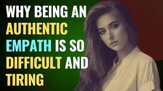 Why Being An Authentic Empath is So Difficult and Tiring | NPD | Healing | Empaths Refuge