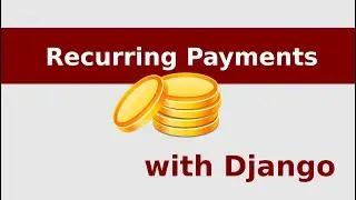 Recurring Payments with Django (Subscription Based Model) - Part 1