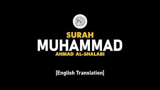 Surah Muhammad - Ahmad Al-Shalabi [ 047 ] I Beautiful Quran Recitation .