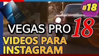 VEGAS PRO 18: INSTAGRAM, Plantillas de Proyecto y de Renderización. Propiedades. Tutorial 18 español