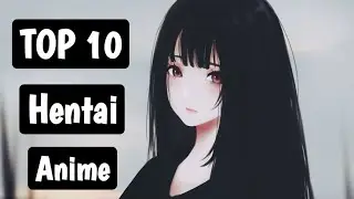 TOP 10 Hentai Anime 😁😝