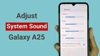 How to Adjust Notification and System Sound in Samsung A25