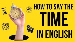 TELLING THE TIME IN ENGLISH