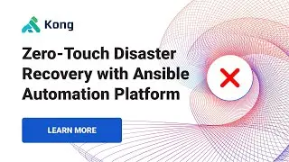 Zero-Touch Disaster Recovery With Kong and Ansible Automation Platform