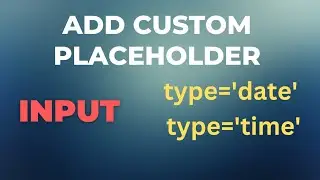 How to add custom placeholder in input type date or time