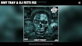 HMT TRAY & DJ Fetti Fee - PAID IN FULL (FAST) (Official Audio)