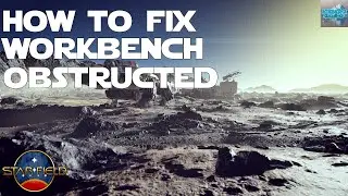 How to Fix You Cannot Use This.  It Is Obstructed. Starfield Workbench Bug Fix