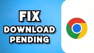 How To Fix Download Pending in Google Chrome (2024 Guide)