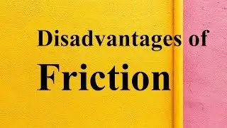 Disadvantages of Friction