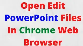 Open Edit PowerPoint File In Web Browser. Open Edit PPTX File In Chrome