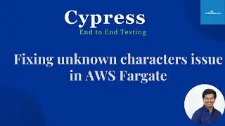 Cypress End To End Testing | How To Fix Unknown Characters Issue In Aws Fargate
