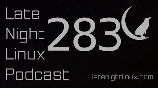 Late Night Linux – Episode 283