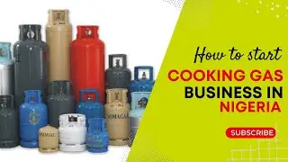 How to start cooking gas business in Nigeria