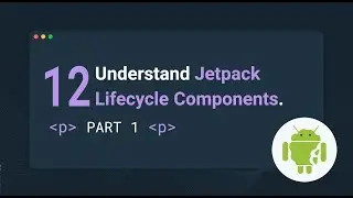 Jetpack Lifecycle Components: Introduction to Lifecycle Components
