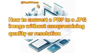 How to convert a PDF to a JPG image without compromising quality or resolution