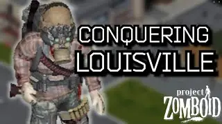 How We CONQUERED Louisville in Project Zomboid