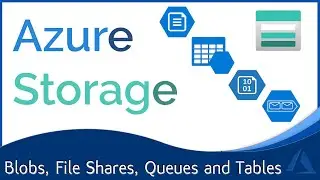 Azure Storage : Blob Containers, File Shares, Queues & Table Storage